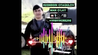 HUSNIDDIN Otaqulov Man oʻlay +998919055298