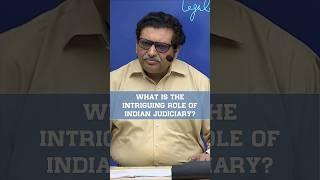 WHAT IS THE INTRIGUING ROLE OF INDIAN JUDICIARY?