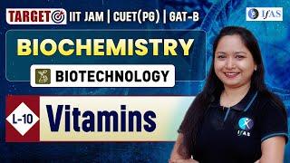 Vitamins | Biochemistry | Target IIT JAM Biotechnology | CUET (PG) | GAT-B | L 10 | IFAS