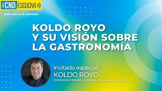 #CNDescucha Conversamos con Koldo Royo,Chef Estrella Michellin, Fundador y Presidente de ASCAIB