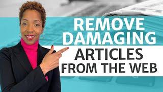 How to Permanently Remove Unwanted News Articles From the Internet