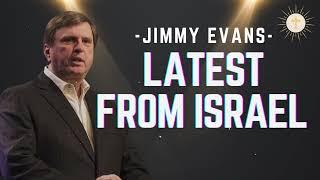 Latest From Israel - Pastor Jimmy Evans