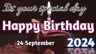 24 September 2024 Birthday Wishing Video||Birthday Video||Birthday Song