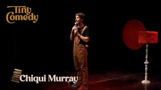 Tiny Comedy - Capítulo 1: Chiqui Murray