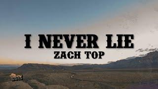 Zach Top - I Never Lie (Lyrics)