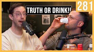 Truth or Drink & Revealing All Our Secrets - The Try Pod Ep. 281