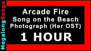 Arcade Fire - Song on the Beach - Photograph (Her OST)  [1 HOUR LOOP] ️