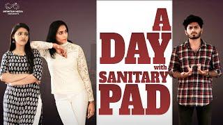 A day with Sanitary Pad || Ishwarya Vullingala || Mohit Pedada || Infinitum Media