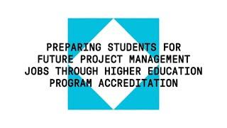 Preparing Students for Future Project Management Jobs Through Higher Education Program Accreditation