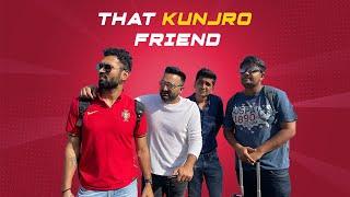 THAT KUNJRO FRIEND | DUDE SERIOUSLY