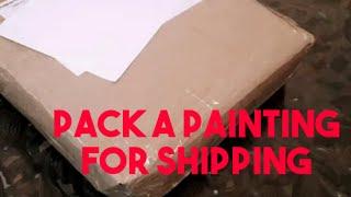 How to SHIP A PAINTING