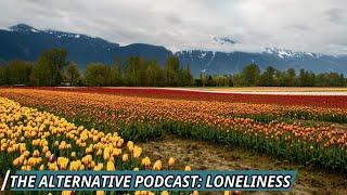 Struggling with Loneliness? How To Overcome Loneliness & Be Happy - The Alternative Podcast