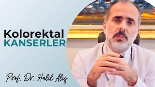 Kalın Bağırsak Kanserleri - Prof. Dr. Halil Alış