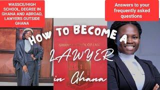 How to become a lawyer in Ghana in 2023 & beyond. WASSCE, DEGREE, LLM HOLDERS & LAWYERS ABROAD. #FAQ