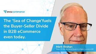 The 'Sea of Change' fuels the Buyer-Seller Divide in B2B eCommerce even today.