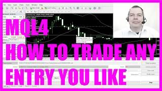 MQL4 TUTORIAL - HOW TO TRADE ANY ENTRY YOU LIKE