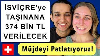 İSVİÇRE'ye TAŞINANA 374 BİN TL VERİLECEK!!!!