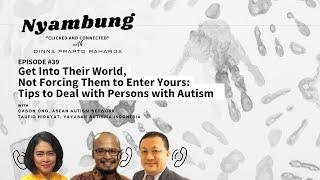 #39 Get Into Their World, Not Forcing Them to Enter Yours: Tips to Deal with Persons with Autism