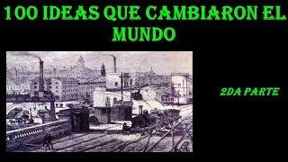 100 ideas que cambiaron el mundo - 2da parte