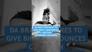 DA BRAT PREPARES TO GIVE BIRTH VIA C-SECTION EXPRESSES CONCERNS