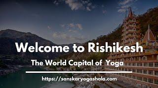 Rishikesh - The World Yoga Capital of Yoga - Sanskar Yoagashala - Yoga School in Rishikesh