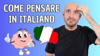 4 modi per PENSARE IN ITALIANO | Impara l'italiano con Francesco