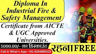 DIPLOMA IN INDUSTRIAL FIRE & SAFETY MANAGEMENT CERTIFICATE FROM AICTE & UGC APPROVED UNIVERSITIES.