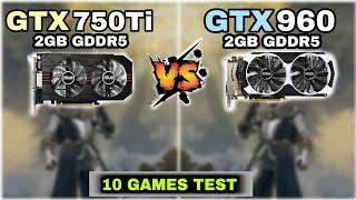 GTX 750 ti vs GTX 960 | 10 Games Tested | Which Is Best ?