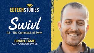 EdTech Stories:  The Comeback of Swivl f/t Co-Founder Brian Lamb