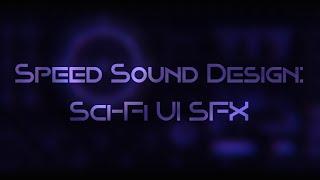 Speed Sound Design; Sci-Fi UI SFX Example