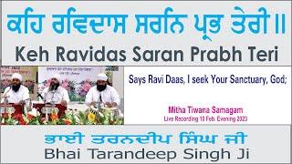 Keh Ravidas Saran Prabh Teri By Bhai Tarandeep Singh Ji