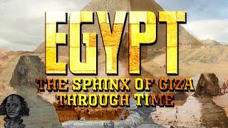 Egypt: The Sphinx of Giza through time (2022-1610 Animated Timeline)