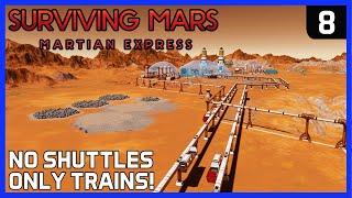 Can you make COMMUTING work with ONLY TRAINS? - Surviving Mars MARTIAN EXPRESS DLC  - Ep 8