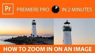How To Zoom In On A Picture / Image In Premiere Pro