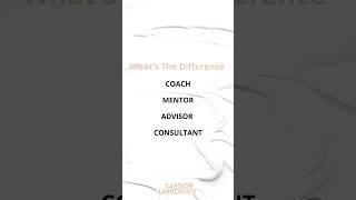 Understanding the 4 Roles: Coach, Mentor, Advisor, Consultant