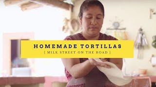 Learning to Make Homemade Tortillas | Milk Street on the Road