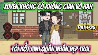 Xuyên Không Có Không Gian Vô Hạn Tôi Hốt Anh Quân Nhân Đẹp Trai Full 1-25