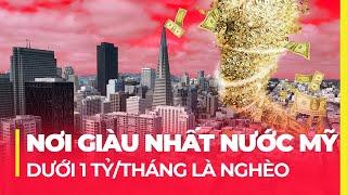 NƠI GIÀU NHẤT NƯỚC MỸ: DƯỚI 1 TỶ/THÁNG LÀ NGHÈO