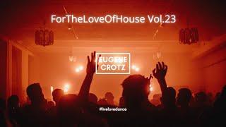 Eugene Crotz - ForTheLoveOfHouse Vol.23