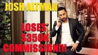 ALTMAN LOSES $350K COMMISSION!  | A DAY IN THE LIFE | JOSH ALTMAN | EPISODE # 001