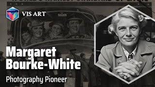 Margaret Bourke-White: Capturing Life's Moments｜Artist Biography