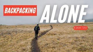 Start Backpacking Alone (8 GREAT TIPS!)