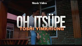 Oh, itsüpe! - Toshi Yimkhiung (Official Music Video)