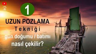 Uzun Pozlama Nasıl Yapılır – 1 (Gün Doğumu ve Gün Batımı Fotoğrafçılığı)