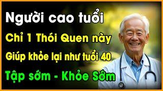 Người Cao Tuổi: Chỉ Cần 1 Thói Quen Này Giúp Bác Lấy Lại Cơ Bắp Tuổi 40!