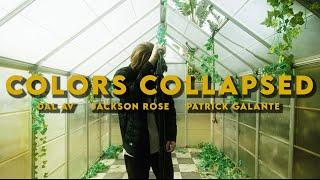 Dal Av x Jackson Rose - Colors Collapsed