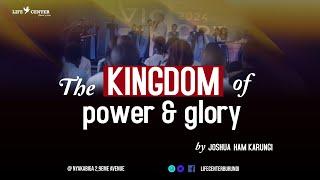 THE KINGDOM OF POWER AND GLORY