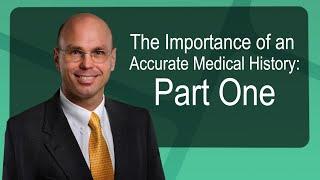 The Importance of an Accurate Medical History: Part One