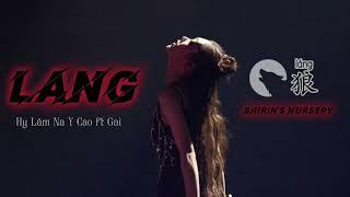 【VIETSUB || Pinyin】 《狼 Lang (Sói) 》 — Hy Lâm Na Y Cao/希林娜依高 ft GAI