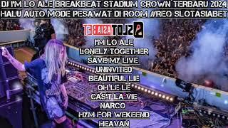 DJ I'M LO ALE BREAKBEAT STADIUM CROWN TERBARU 2024 HALU AUTO MODE PESAWAT DI ROOM #REQ SLOTASIABET